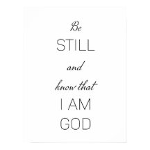 Be still and know that I am God