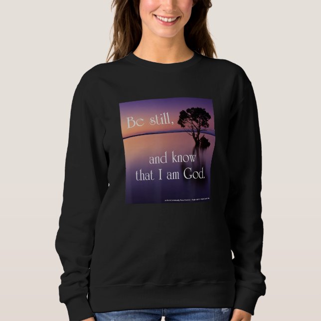 Be Still and Know That I Am God. Sweatshirt (Vorderseite)