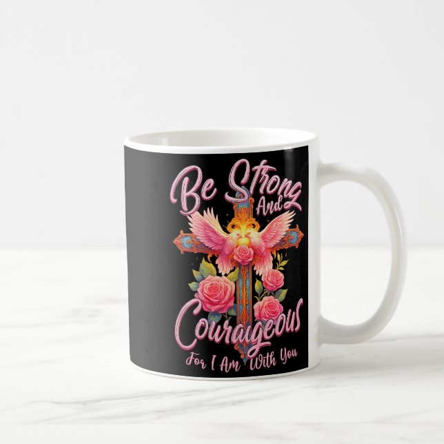 Be Strong And Courageous For I Am With You Angle W Kaffeetasse (Rechts)