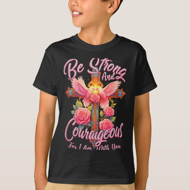 Be Strong And Courageous For I Am With You Angle W T-Shirt (Vorderseite)