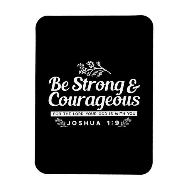 Be Strong and Courageous – Joshua 1:9 Bible Verse  Magnet (Vertikal)