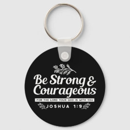 Be Strong and Courageous – Joshua 1:9 Bible Verse  Schlüsselanhänger