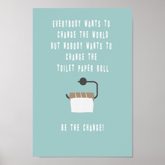 Be the change! Badezimmer Poster (Vorne)