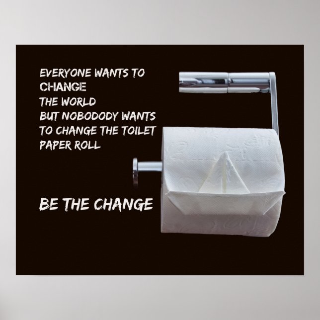 Be the Change - Change the toilet paper Poster (Vorne)