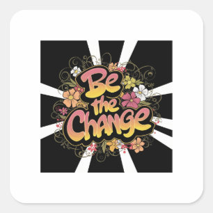 "Be the Change: Inspirational Tasse" Quadratischer Aufkleber