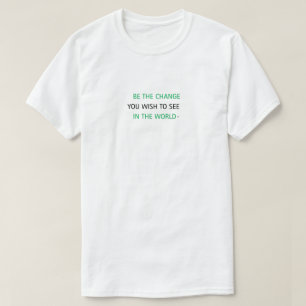 " BE THE CHANGE" T - Shirt einfach und stilvoll