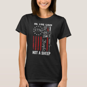 Be the Lion Not a Sheep Pro Gun Ar15 2nd Amendment T-Shirt