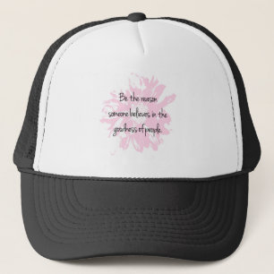 Be the Reason Believe in the Goodness of People Truckerkappe