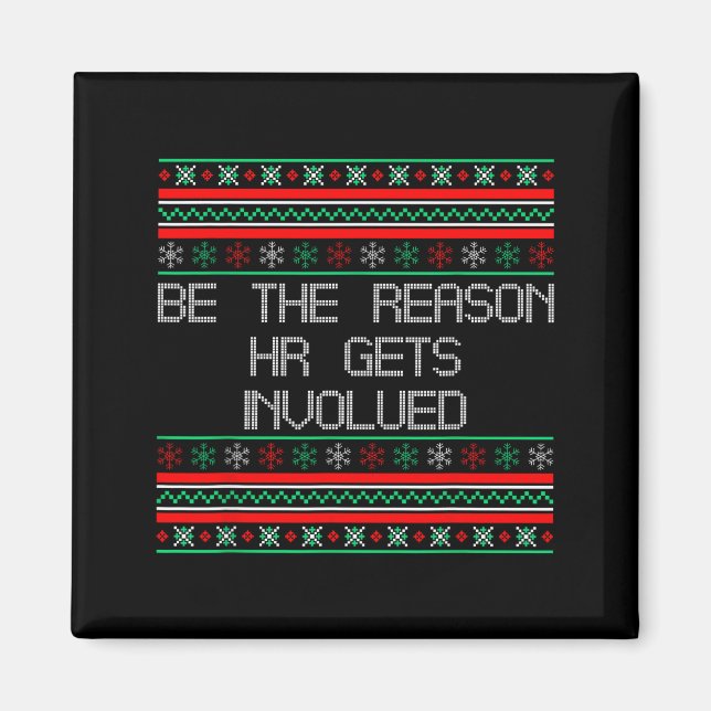 Be The Reason Hr Gets Involved Office Ugly Christm Magnet (Vorne)