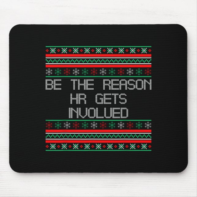 Be The Reason Hr Gets Involved Office Ugly Christm Mousepad (Vorne)