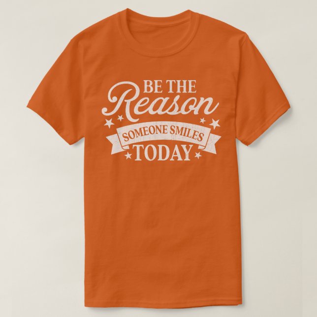 Be The Reason Someone Smiles Today Inspirational M T-Shirt (Design vorne)