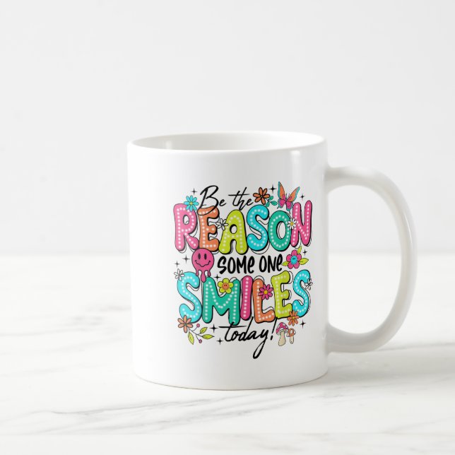 Be The Reason Someone Smiles Today Mental Health  Kaffeetasse (Rechts)