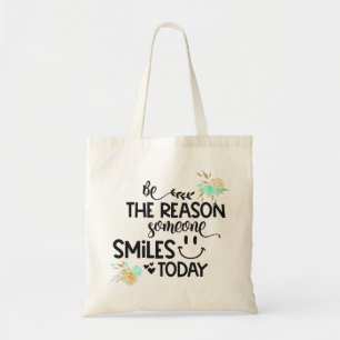 Be the reason someone smiles today tragetasche