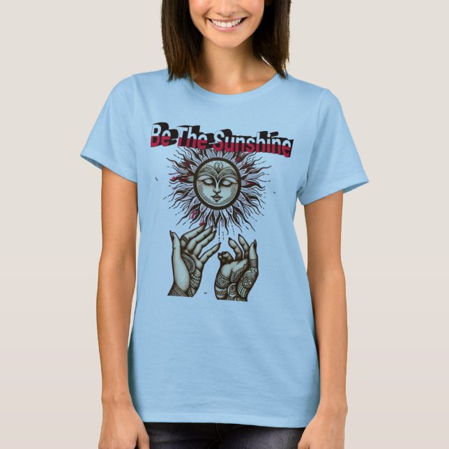 Be The Sunshine T-Shirt - Inspirationnel Positif (Devant)