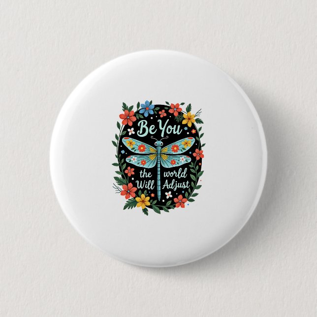 Be You The World Will Adjust - Dragonfly (2) Button (Vorderseite)