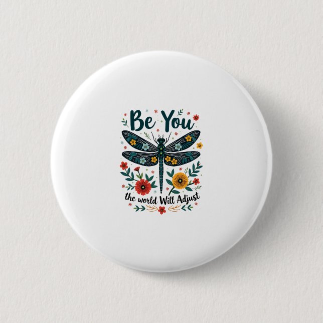 Be You The World Will Adjust - Dragonfly Button (Vorderseite)