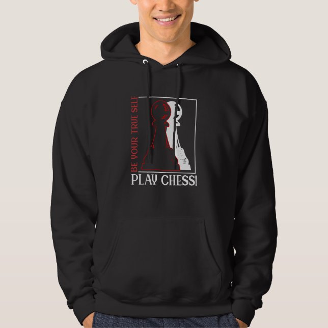 Be Your True Self Play Chess Checkmate Chess Playe Hoodie (Vorderseite)