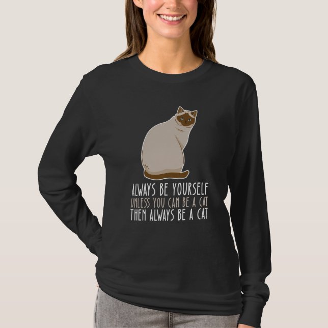 Be Yourself Always And Be A Cat T-Shirt (Vorderseite)