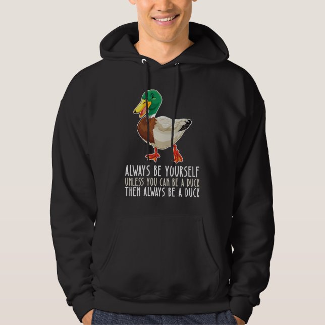 Be Yourself Always And Be A Duck Hoodie (Vorderseite)