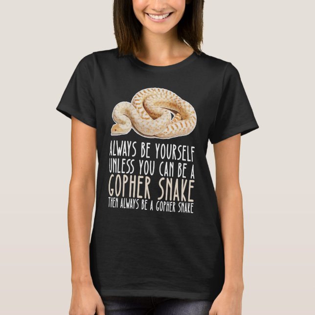 Be Yourself Always And Be A Gopher Snake T-Shirt (Vorderseite)