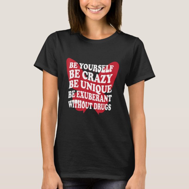 Be Yourself Drug Free  Support Addicts  Anti Drugs T-Shirt (Vorderseite)