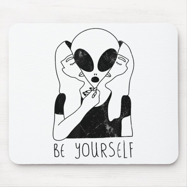 Be Yourself - Funny Alien Motivational S  Mousepad (Vorne)