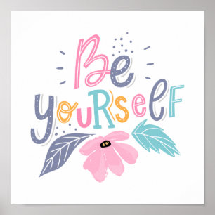 Be Yourself Pastel Flowers Poster