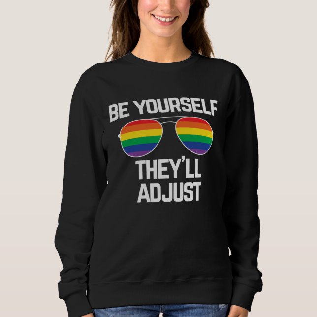 Be Yourself They ll Adjust  Gay Pride Sweatshirt (Vorderseite)