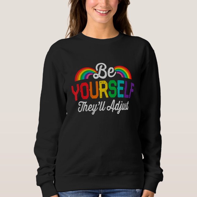 Be Yourself They ll Adjust LGBT Flag Gay Pride LGB Sweatshirt (Vorderseite)