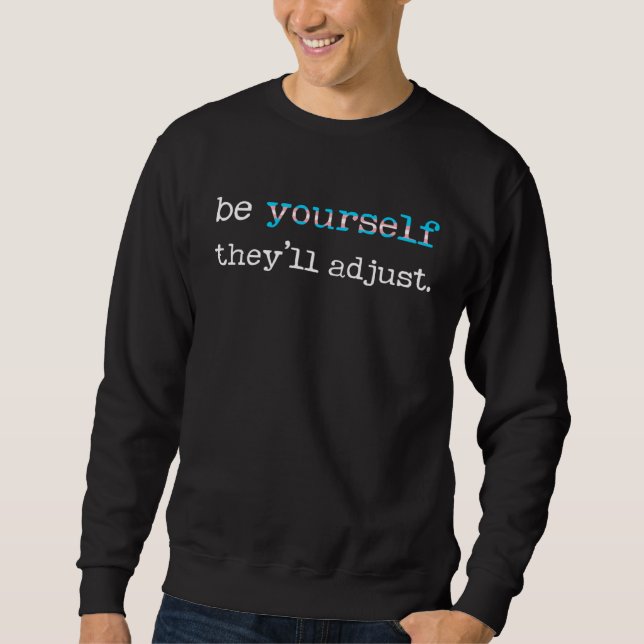 Be Yourself They ll Adjust LGBTQ Transgender Trans Sweatshirt (Vorderseite)