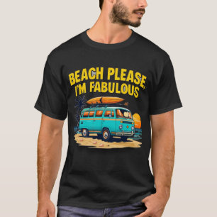 Beach Bitte - Funny & Fabulous Summer Sprichwort T-Shirt