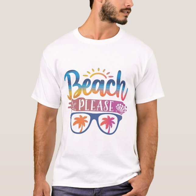 Beach bitte, Summer Vacation T - Shirt (Vorderseite)
