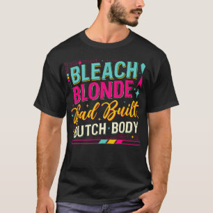 Beach Blonde Bad Butch Body Funny Council Sh T-Shirt