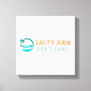 Beach Canvas Print Salty Hair Keine Sorge Leinwanddruck