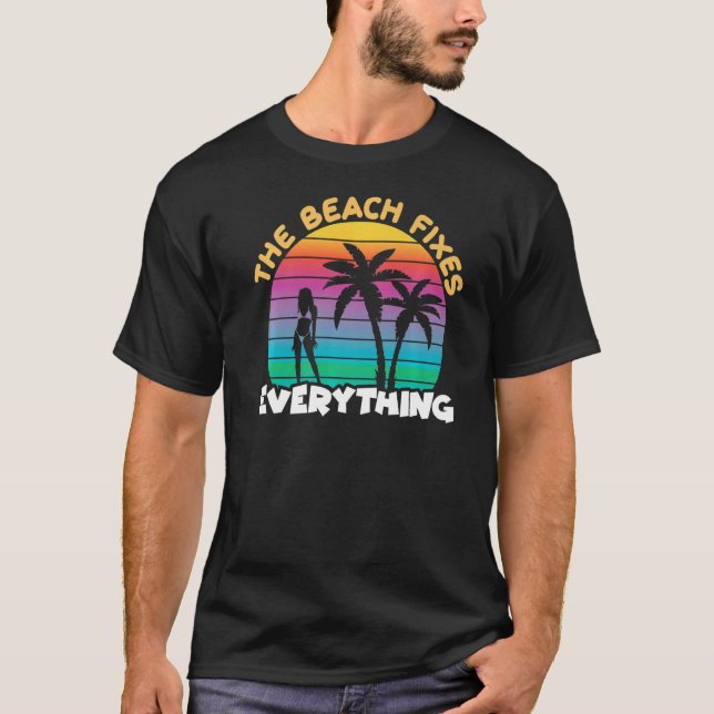 Beach Fixes Everything I Surfer Beach Vacationer T T-Shirt (Vorderseite)