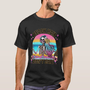 Beach Hair Dont Care Sommerurlaub Hawaii Mermai T-Shirt