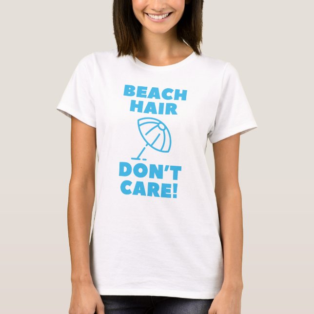 Beach Hair kümmert es nicht! T-Shirt (Vorderseite)
