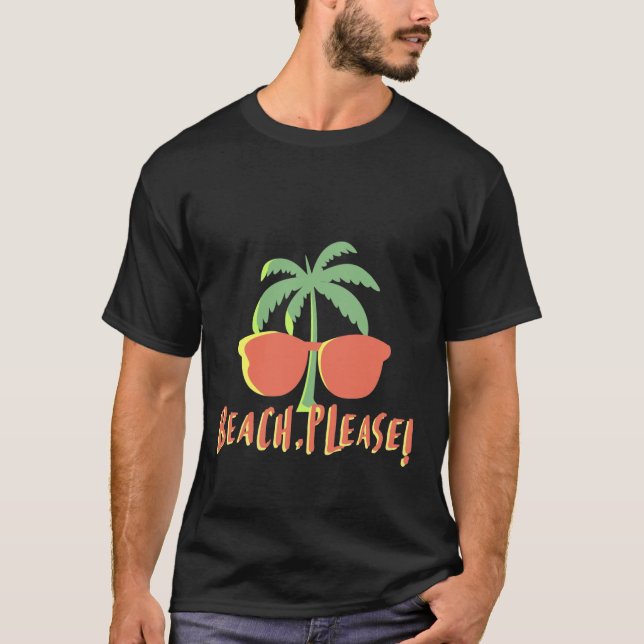 Beach Please | Funny Tropical Sunglasses Palm  T-Shirt (Vorderseite)