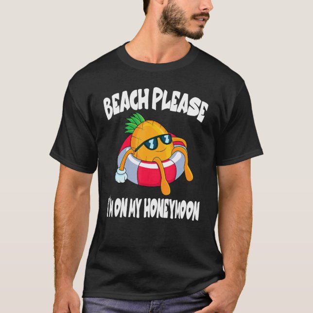 Beach Please I'm On My Honeymoon Pineapple Fruit T-Shirt (Vorderseite)