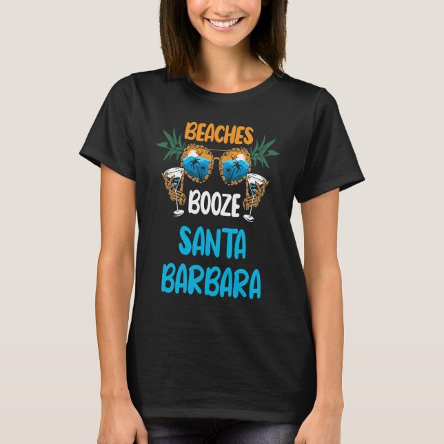 Beaches Booze Santa Barbara Summer Vacation Party  T-Shirt (Vorderseite)