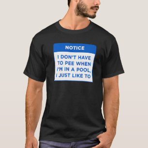 Beachten Sie, dass ich nicht pinkeln muss, wenn me T-Shirt