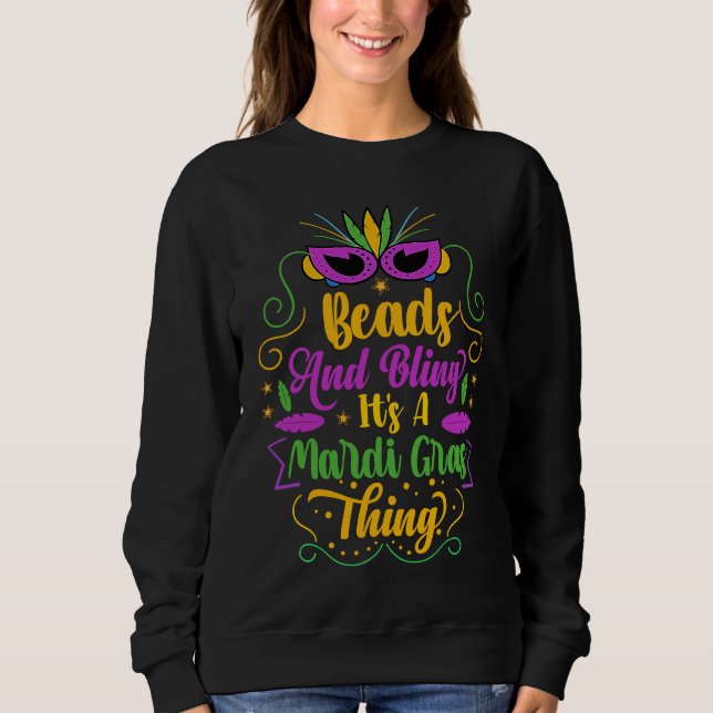 Beads And Bling It's A Mardi Gras Thing  Parade Pa Sweatshirt (Vorderseite)