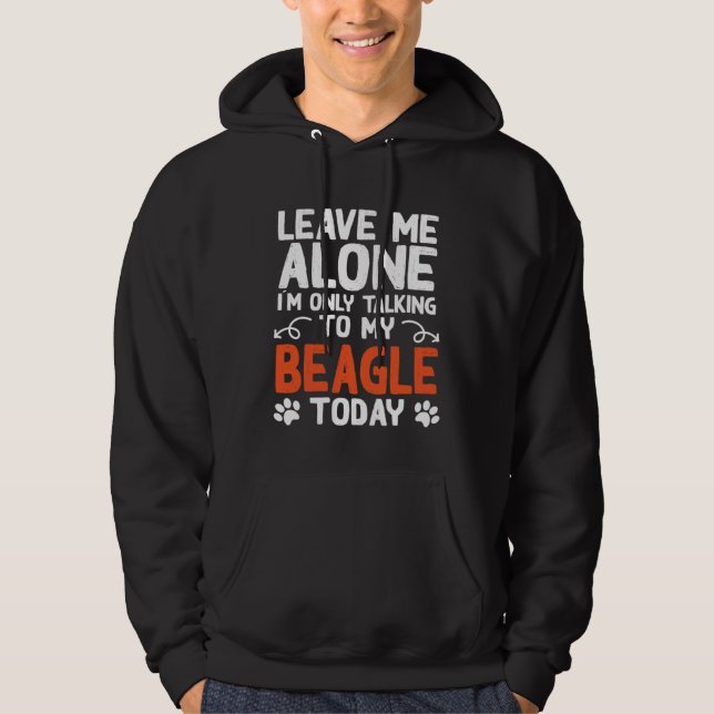 Beagle Dog Owner Only Talking To My Beagle Hoodie (Vorderseite)