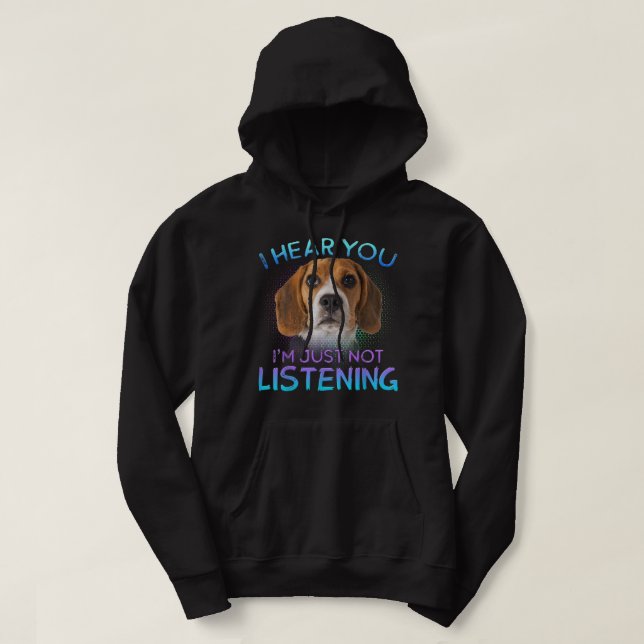 Beagle Ich höre, du hörst nicht zu. Hoodie (Design vorne)