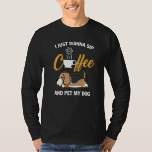 Beagle ich will einfach nur Kaffee trinken meinen T-Shirt