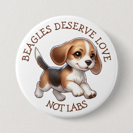 Beagles verdienen Liebe, nicht Labors Knopf Button