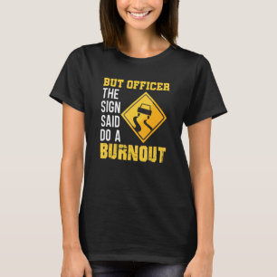 Beamter Das Schild Sagte Burnout Auto Typ Autocros T-Shirt