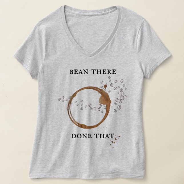 Bean There, Done That Coffee Pun T-Shirt (Poser)