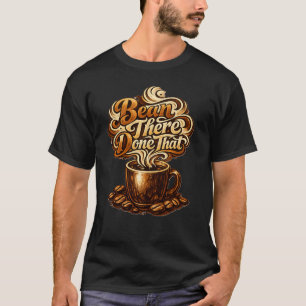 Bean There Done That T-shirt drôle pour amateur de