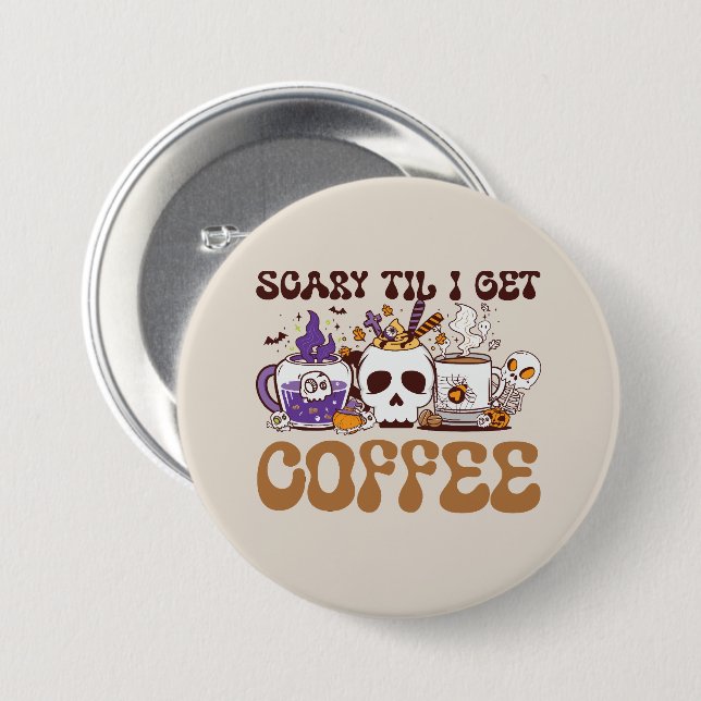 Beängstigend, bis ich Kaffee bekomme Button (Vorne & Hinten)